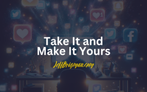 take it and make it yours