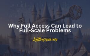 why full access can lead to full scale problems